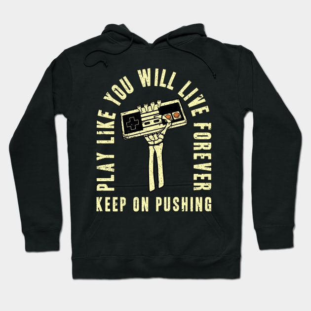 Play Like You Will Live Forever Hoodie by NVRMind